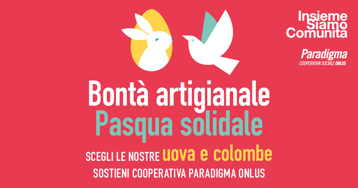 Scopri di più sull'articolo Pasqua solidale, bontà artigianale | Uova e colombe di Cooperativa Paradigma